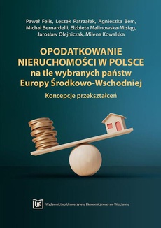 The cover of the book titled: Opodatkowanie nieruchomości w Polsce na tle wybranych państw Europy Środkowo-Wschodniej. Koncepcje przekształceń