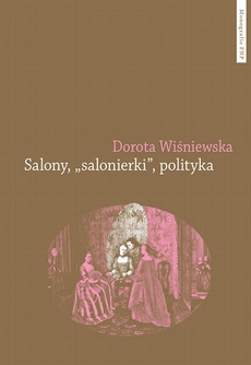 The cover of the book titled: Salony, "salonierki", polityka. Studium porównawcze Paryża i Warszawy w drugiej połowie XVIII wieku