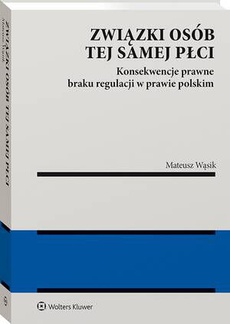 The cover of the book titled: Związki osób tej samej płci. Konsekwencje  braku regulacji w prawie polskim
