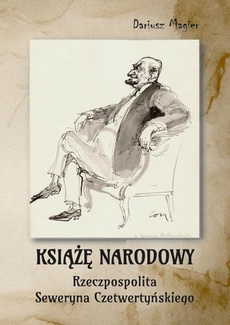 Okładka książki o tytule: Książę narodowy. Rzeczpospolita Seweryna Czetwertyńskiego