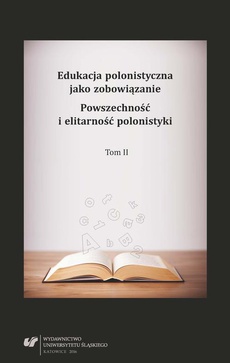 The cover of the book titled: Edukacja polonistyczna jako zobowiązanie. Powszechność i elitarność polonistyki. T. 2