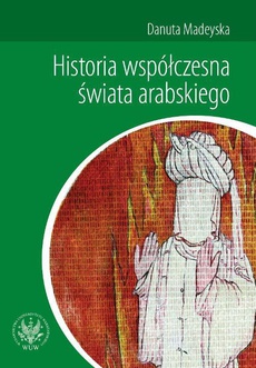 The cover of the book titled: Historia współczesna świata arabskiego