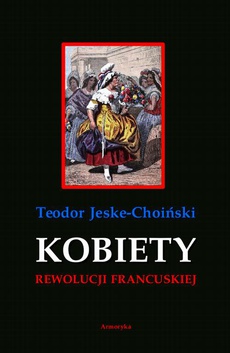 The cover of the book titled: Kobiety rewolucji francuskiej