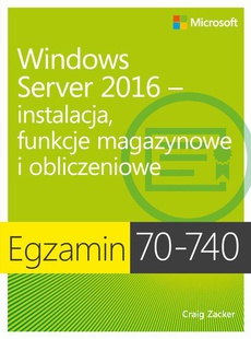 The cover of the book titled: Egzamin 70-740: Windows Server 2016 - Instalacja, funkcje magazynowe i obliczeniowe