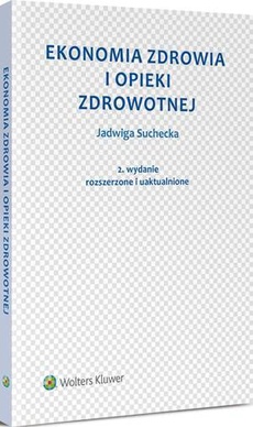 The cover of the book titled: Ekonomia zdrowia i opieki zdrowotnej