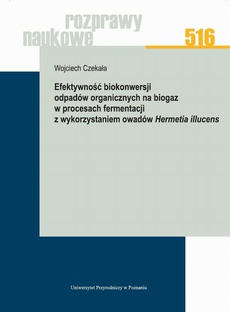 The cover of the book titled: Efektywność biokonwersji odpadów organicznych na biogaz w procesach fermentacji z wykorzystaniem owadów Hermetia illucens