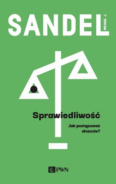 The cover of the book titled: Sprawiedliwość. Jak postępować słusznie