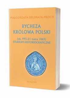 Okładka książki o tytule: Rycheza Królowa Polski Studium historiograficzne ok. 995-21 marca 1063