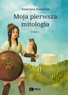 Обложка книги под заглавием:Moja pierwsza mitologia. Tom 1