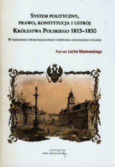 The cover of the book titled: System polityczny prawo konstytucja i ustrój Królestwa Polskiego 1815-1830