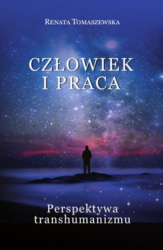 The cover of the book titled: Człowiek i praca. Perspektywa transhumanizmu