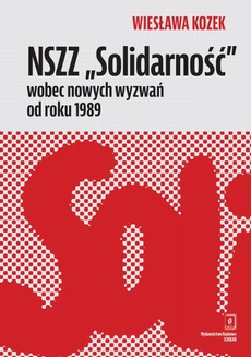 The cover of the book titled: NSZZ „Solidarność” wobec nowych wyzwań od roku 1989