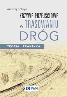 The cover of the book titled: Krzywe przejściowe w trasowaniu dróg