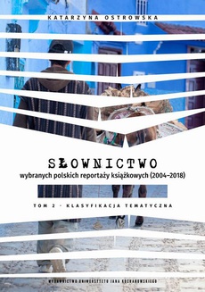 Okładka książki o tytule: Słownictwo wybranych polskich reportaży książkowych (2004–2018). Tom 2. Klasyfikacja tematyczna