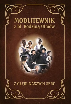 The cover of the book titled: Modlitewnik z bł. rodziną Ulmów