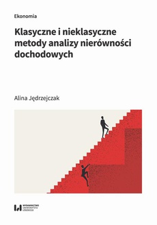 The cover of the book titled: Klasyczne i nieklasyczne metody analizy nierówności dochodowych