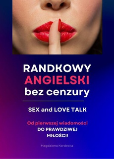 The cover of the book titled: Randkowy angielski bez cenzury - Sex & Love Talk. MiniKurs z nagraniami mp3