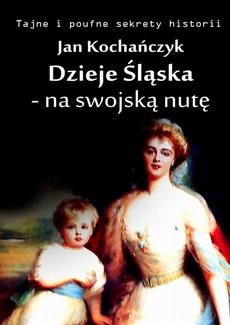 Okładka książki o tytule: Dzieje Śląska - na swojską nutę