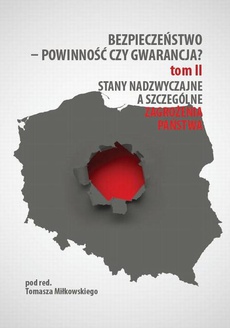 The cover of the book titled: Bezpieczeństwo – powinność czy gwarancja? T. 2, Stany nadzwyczajne a szczególne zagrożenia państwa