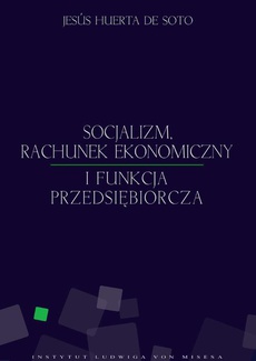 Okładka książki o tytule: Socjalizm, rachunek ekonomiczny i funkcja przedsiębiorcza