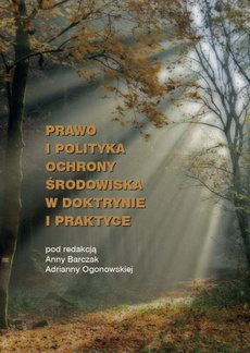 The cover of the book titled: Prawo i polityka ochrony środowiska w doktrynie i praktyce
