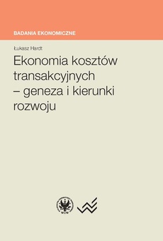 Обкладинка книги з назвою:Ekonomia kosztów transakcyjnych - geneza i kierunki rozwoju