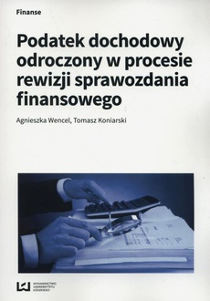 The cover of the book titled: Podatek dochodowy odroczony w procesie rewizji sprawozdania finansowego
