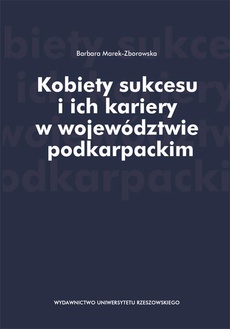 The cover of the book titled: Kobiety sukcesu i ich kariery w województwie podkarpackim