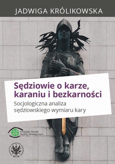 The cover of the book titled: Sędziowie o karze, karaniu i bezkarności