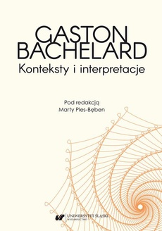 The cover of the book titled: Gaston Bachelard. Konteksty i interpretacje