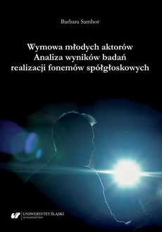 The cover of the book titled: Wymowa młodych aktorów. Analiza wyników badań realizacji fonemów spółgłoskowych