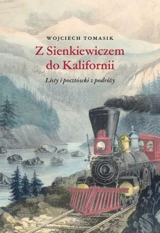 The cover of the book titled: Z Sienkiewiczem do Kalifornii. Listy i pocztówki z podróży
