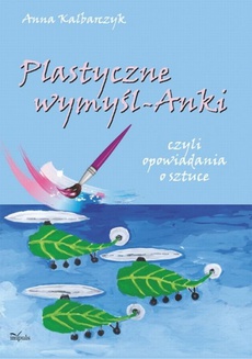The cover of the book titled: Plastyczne wymyśl-Anki
