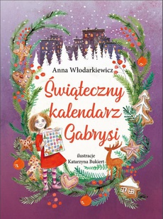 The cover of the book titled: Świąteczny kalendarz Gabrysi