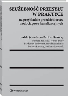 The cover of the book titled: Służebność przesyłu w praktyce na przykładzie przedsiębiorstw wodociągowo-kanalizacyjnych