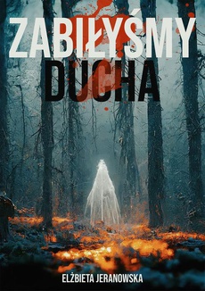 The cover of the book titled: Zabiłyśmy ducha