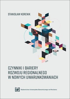 The cover of the book titled: Czynniki i bariery rozwoju regionalnego w nowych uwarunkowaniach