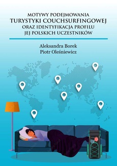 Okładka książki o tytule: Motywy podejmowania turystyki couchsurfingowej oraz identyfikacja profilu jej polskich uczestników