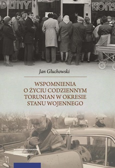 Okładka książki o tytule: Wspomnienia o życiu codziennym Torunian w okresie stanu wojennego