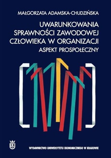 The cover of the book titled: Uwarunkowania sprawności zawodowej człowieka w organizacji. Aspekt prospołeczny
