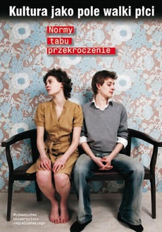 The cover of the book titled: Kultura jako pole walki płci. Normy, tabu, przekroczenie