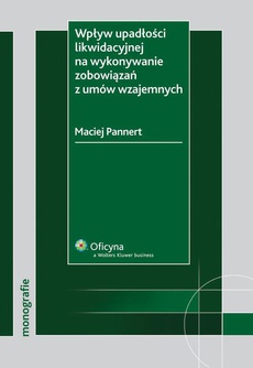 The cover of the book titled: Wpływ upadłości likwidacyjnej na wykonanie zobowiązań z umów wzajemnych