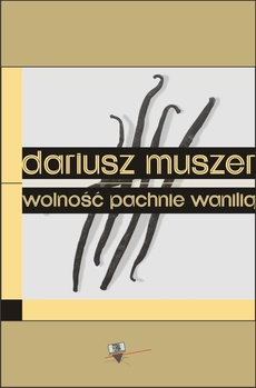 The cover of the book titled: Wolność pachnie wanilią
