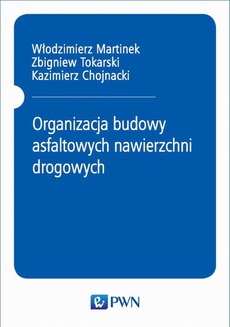 The cover of the book titled: Organizacja budowy asfaltowych nawierzchni drogowych