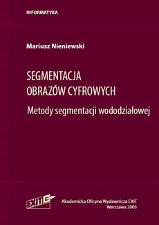 The cover of the book titled: Segmentacja obrazów cyfrowych. Metody segmentacji wododziałowej