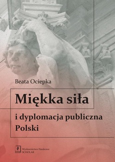 The cover of the book titled: Miękka siła i dyplomacja publiczna Polski