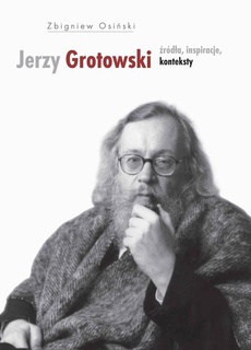 The cover of the book titled: Jerzy Grotowski t.1 Źródła inspiracje konteksty