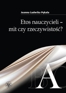 The cover of the book titled: Etos nauczycieli - mit czy rzeczywistość?