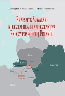 The cover of the book titled: Przesmyk Suwalski kluczem dla bezpieczeństwa Rzeczypospolitej Polskiej