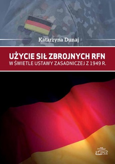 The cover of the book titled: Użycie sił zbrojnych RFN w świetle Ustawy Zasadniczej z 1949 r.